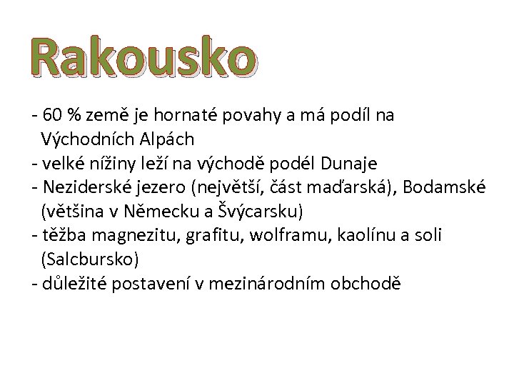 Rakousko - 60 % země je hornaté povahy a má podíl na Východních Alpách