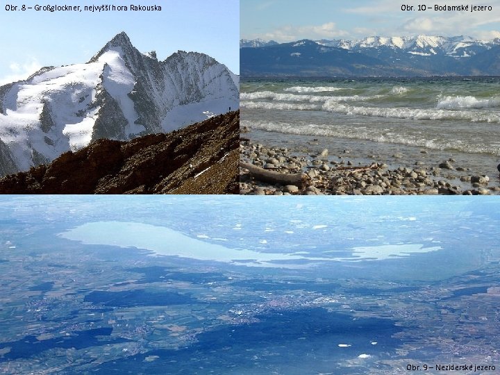 Obr. 8 – Großglockner, nejvyšší hora Rakouska Obr. 10 – Bodamské jezero Obr. 9