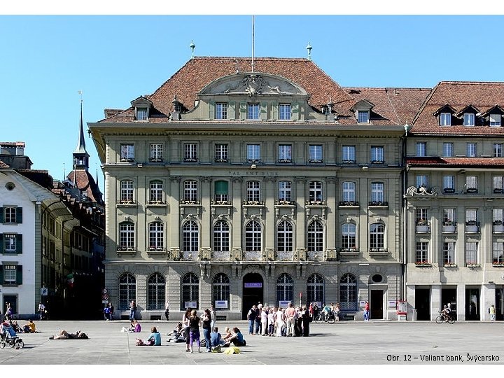 Obr. 12 – Valiant bank, Švýcarsko 