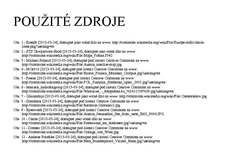 POUŽITÉ ZDROJE Obr. 1 - Koen. B [2013 -03 -14], dostupné jako volné dílo