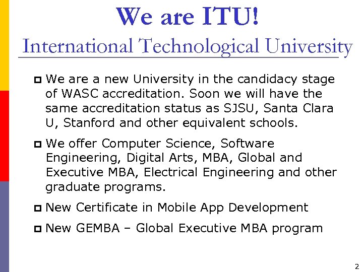 We are ITU! International Technological University We are a new University in the candidacy