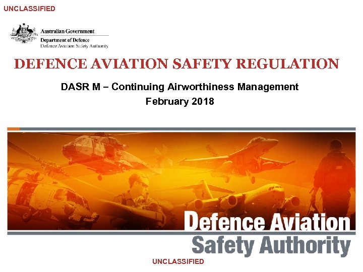 UNCLASSIFIED DEFENCE AVIATION SAFETY REGULATION DASR M – Continuing Airworthiness Management February 2018 UNCLASSIFIED