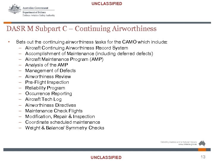 UNCLASSIFIED DASR M Subpart C – Continuing Airworthiness • Sets out the continuing airworthiness