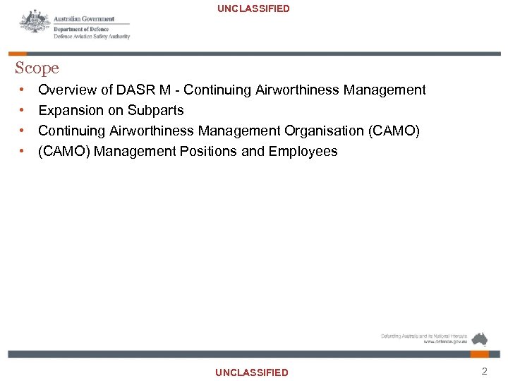 UNCLASSIFIED Scope • • Overview of DASR M - Continuing Airworthiness Management Expansion on