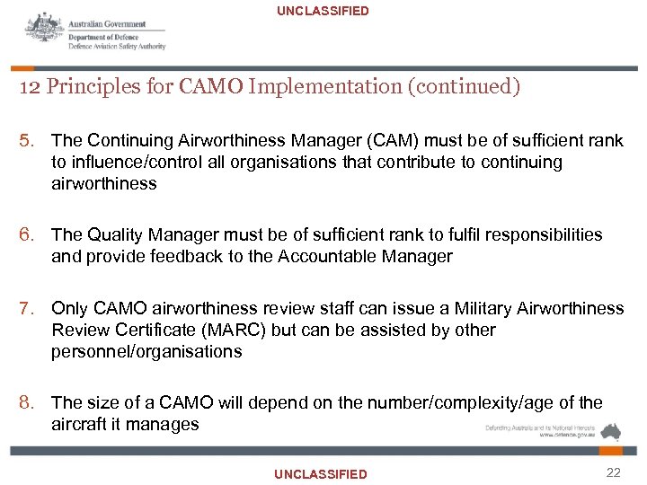 UNCLASSIFIED 12 Principles for CAMO Implementation (continued) 5. The Continuing Airworthiness Manager (CAM) must