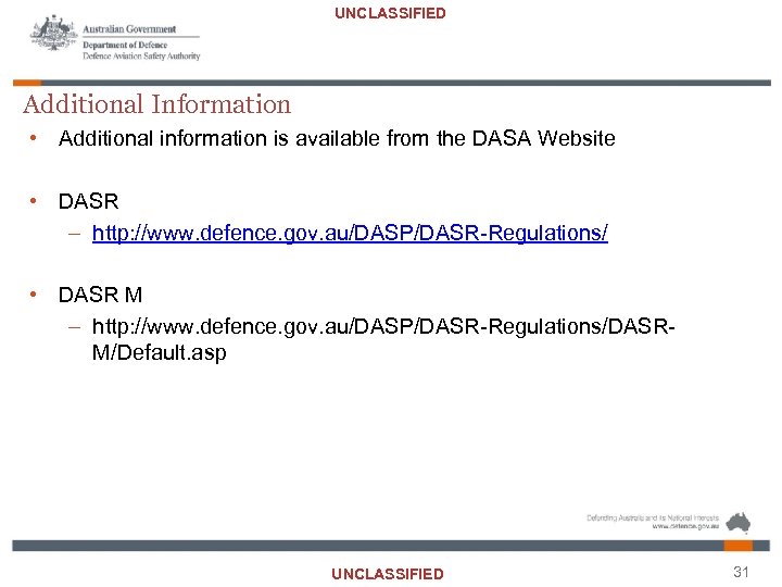 UNCLASSIFIED Additional Information • Additional information is available from the DASA Website • DASR