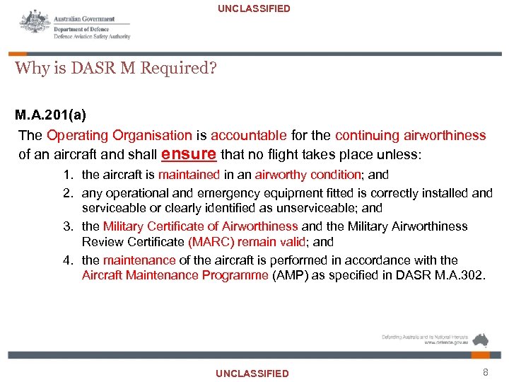 UNCLASSIFIED Why is DASR M Required? M. A. 201(a) The Operating Organisation is accountable