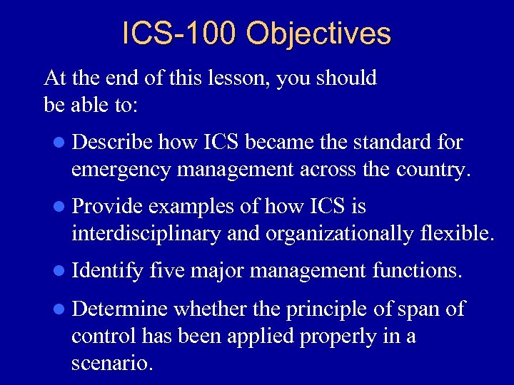 ICS-100 Objectives At the end of this lesson, you should be able to: l