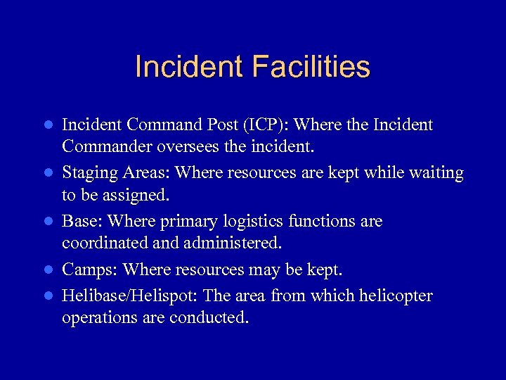 Incident Facilities l l l Incident Command Post (ICP): Where the Incident Commander oversees