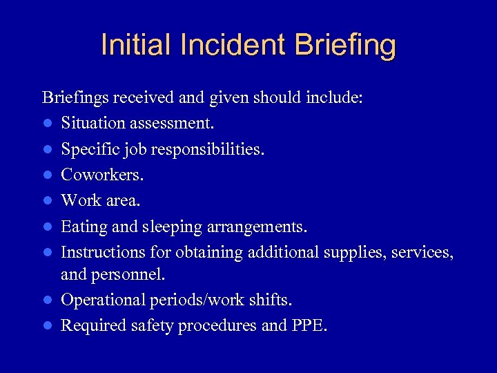 Initial Incident Briefings received and given should include: l Situation assessment. l Specific job