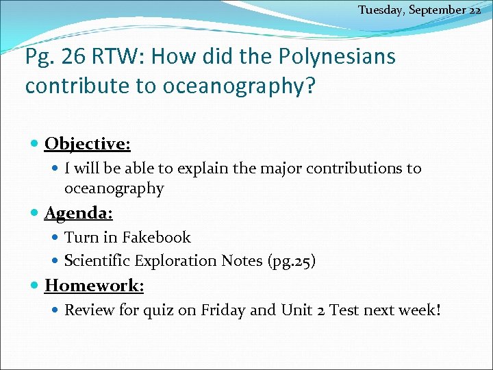 Tuesday, September 22 Pg. 26 RTW: How did the Polynesians contribute to oceanography? Objective:
