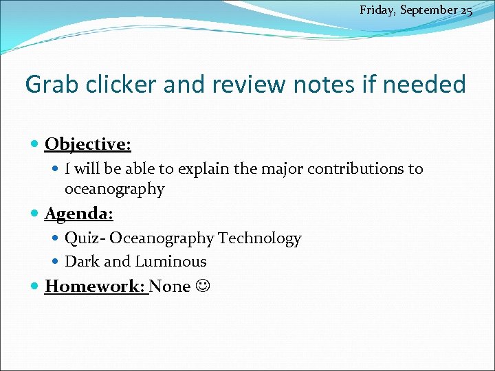 Friday, September 25 Grab clicker and review notes if needed Objective: I will be