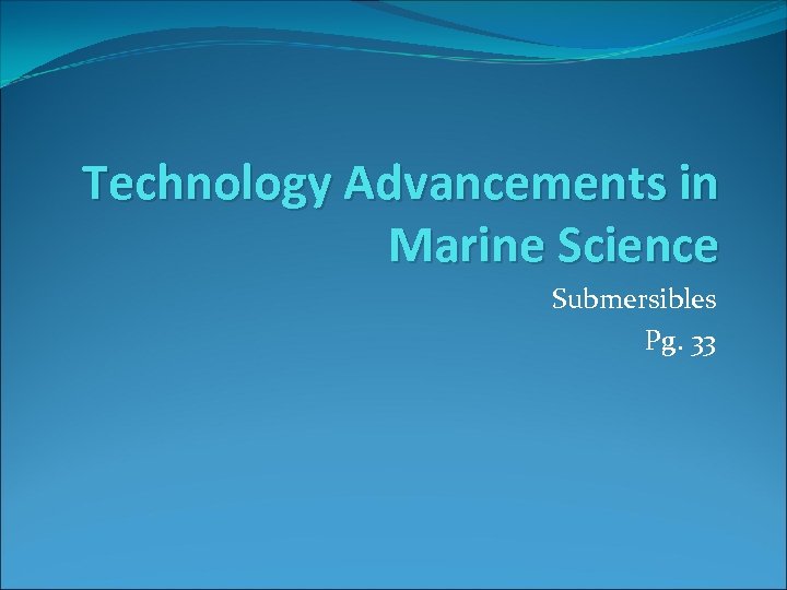 Technology Advancements in Marine Science Submersibles Pg. 33 
