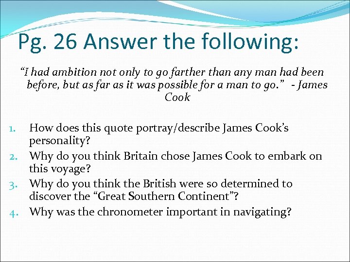 Pg. 26 Answer the following: “I had ambition not only to go farther than