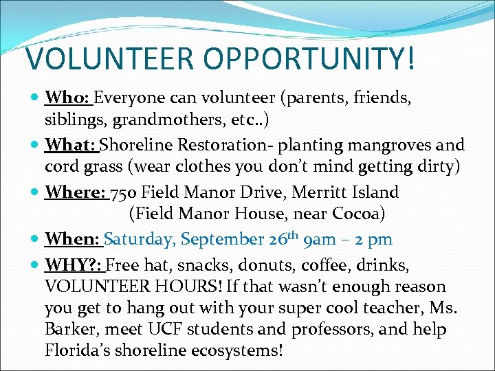 VOLUNTEER OPPORTUNITY! Who: Everyone can volunteer (parents, friends, siblings, grandmothers, etc. . ) What: