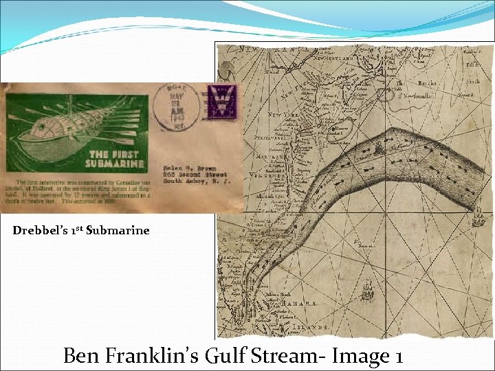 Drebbel’s 1 st Submarine Ben Franklin’s Gulf Stream- Image 1 
