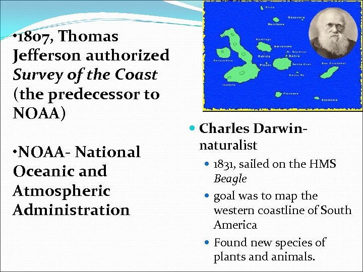  • 1807, Thomas Jefferson authorized Survey of the Coast (the predecessor to NOAA)