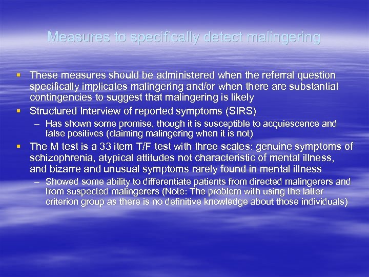 Measures to specifically detect malingering § These measures should be administered when the referral