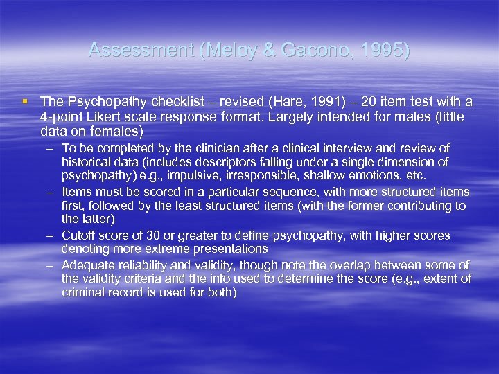 Assessment (Meloy & Gacono, 1995) § The Psychopathy checklist – revised (Hare, 1991) –