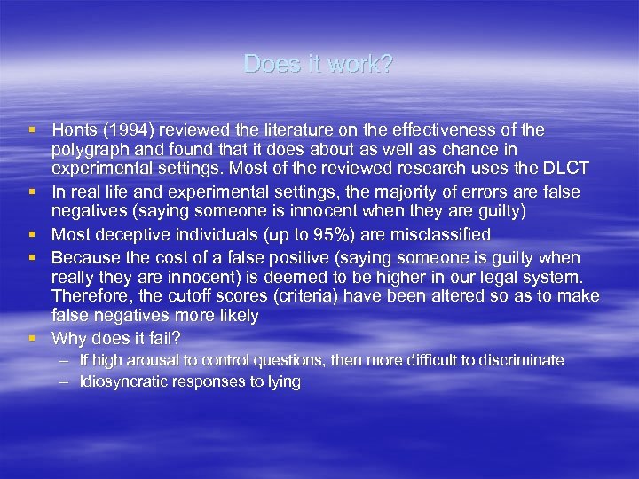 Does it work? § Honts (1994) reviewed the literature on the effectiveness of the