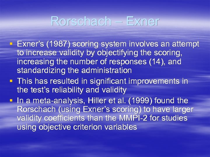 Rorschach – Exner § Exner’s (1987) scoring system involves an attempt to increase validity