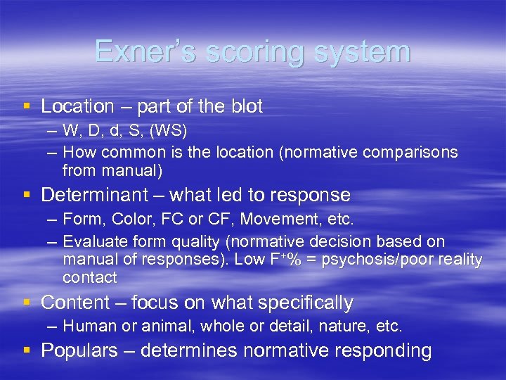 Exner’s scoring system § Location – part of the blot – W, D, d,