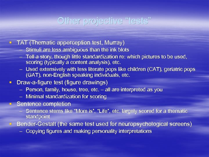 Other projective “tests” § TAT (Thematic apperception test, Murray) – Stimuli are less ambiguous