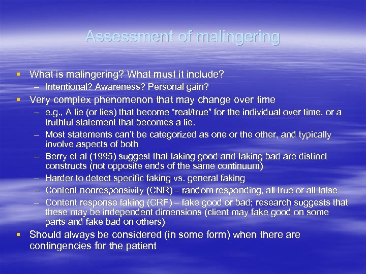 Assessment of malingering § What is malingering? What must it include? – Intentional? Awareness?