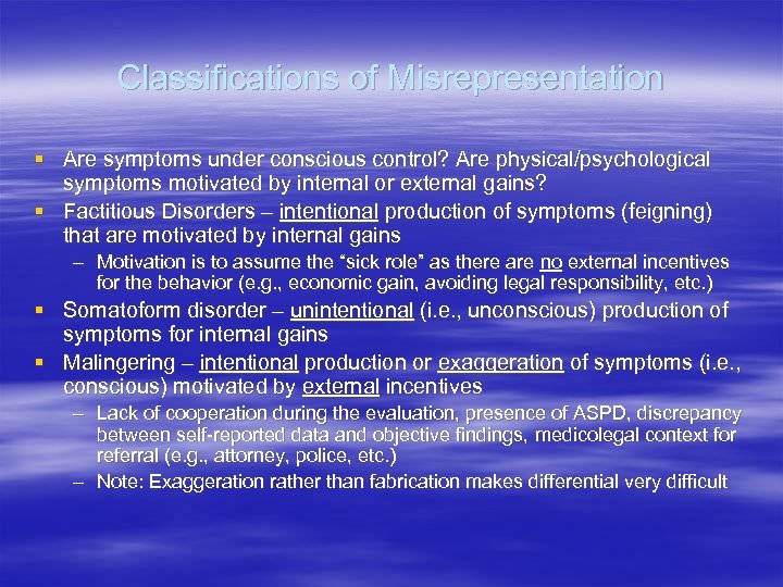 Classifications of Misrepresentation § Are symptoms under conscious control? Are physical/psychological symptoms motivated by