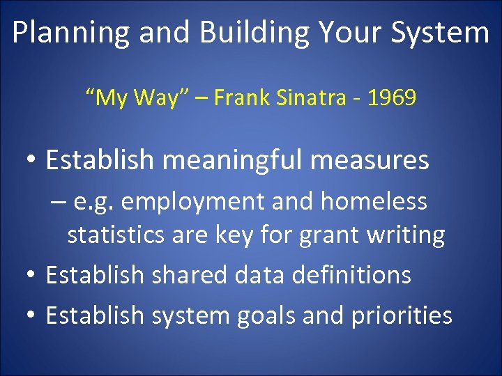 Planning and Building Your System “My Way” – Frank Sinatra - 1969 • Establish