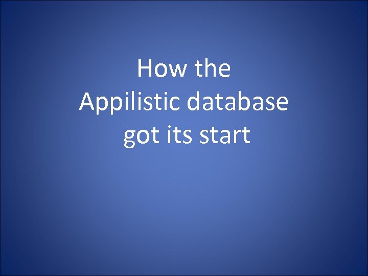 How the Appilistic database got its start 