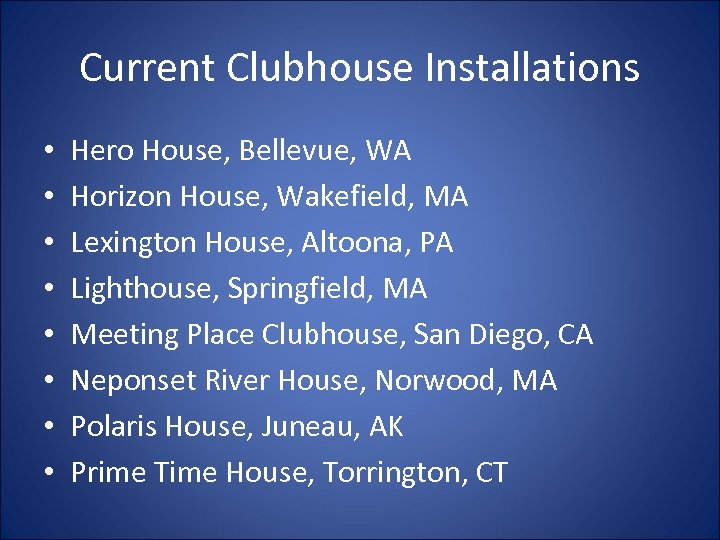 Current Clubhouse Installations • • Hero House, Bellevue, WA Horizon House, Wakefield, MA Lexington