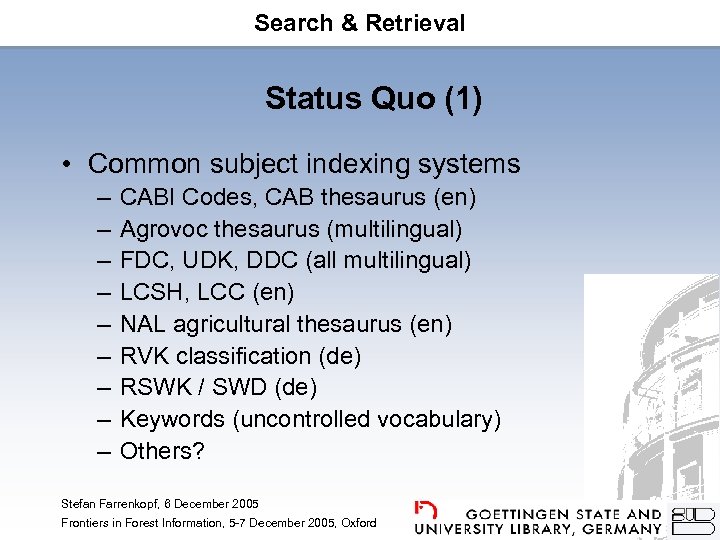 Search & Retrieval Status Quo (1) • Common subject indexing systems – – –