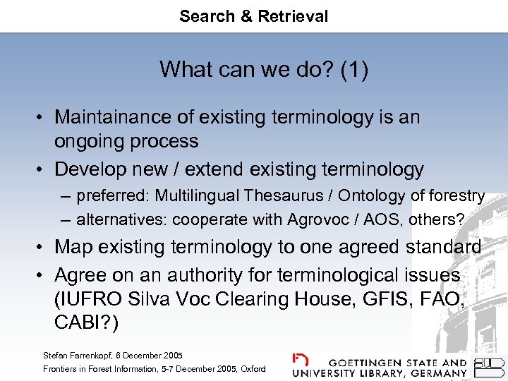 Search & Retrieval What can we do? (1) • Maintainance of existing terminology is