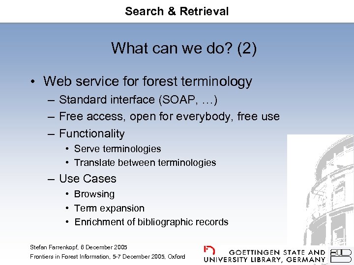 Search & Retrieval What can we do? (2) • Web service forest terminology –