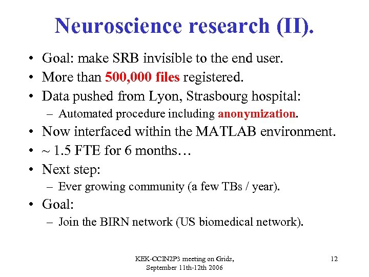 Neuroscience research (II). • Goal: make SRB invisible to the end user. • More