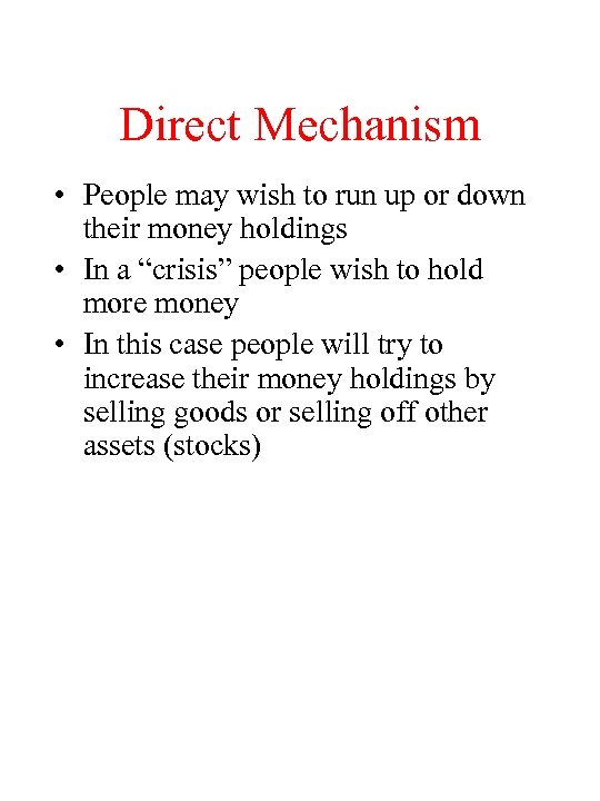 Direct Mechanism • People may wish to run up or down their money holdings