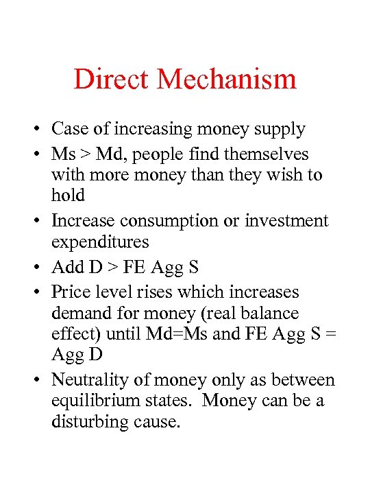 Direct Mechanism • Case of increasing money supply • Ms > Md, people find