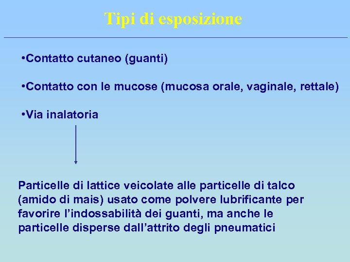 Tipi di esposizione • Contatto cutaneo (guanti) • Contatto con le mucose (mucosa orale,