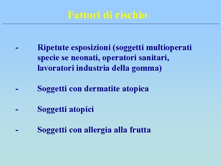 Fattori di rischio - Ripetute esposizioni (soggetti multioperati specie se neonati, operatori sanitari, lavoratori