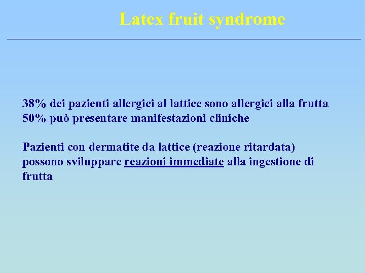 Latex fruit syndrome 38% dei pazienti allergici al lattice sono allergici alla frutta 50%