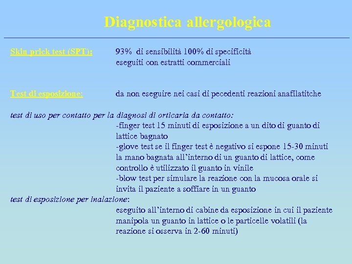 Diagnostica allergologica Skin prick test (SPT): 93% di sensibilità 100% di specificità eseguiti con
