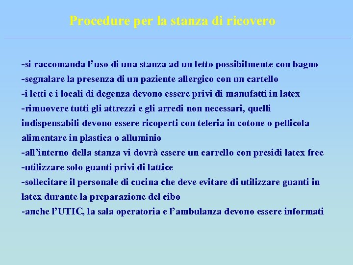 Procedure per la stanza di ricovero -si raccomanda l’uso di una stanza ad un