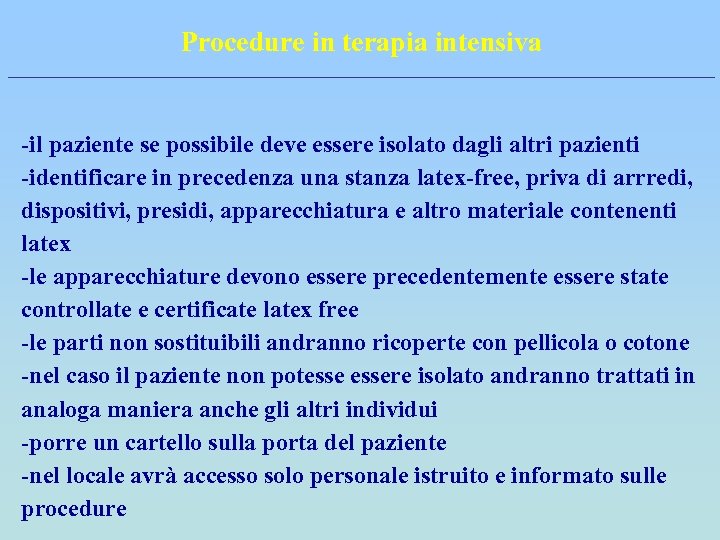 Procedure in terapia intensiva -il paziente se possibile deve essere isolato dagli altri pazienti