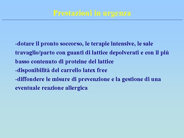 Prestazioni in urgenza -dotare il pronto soccorso, le terapie intensive, le sale travaglio/parto con