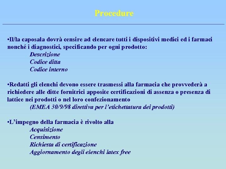 Procedure • Il/la caposala dovrà censire ad elencare tutti i dispositivi medici ed i