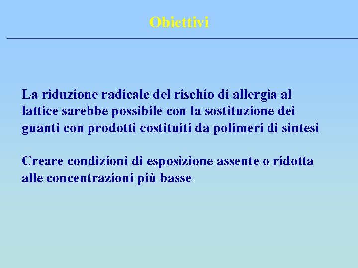 Obiettivi La riduzione radicale del rischio di allergia al lattice sarebbe possibile con la