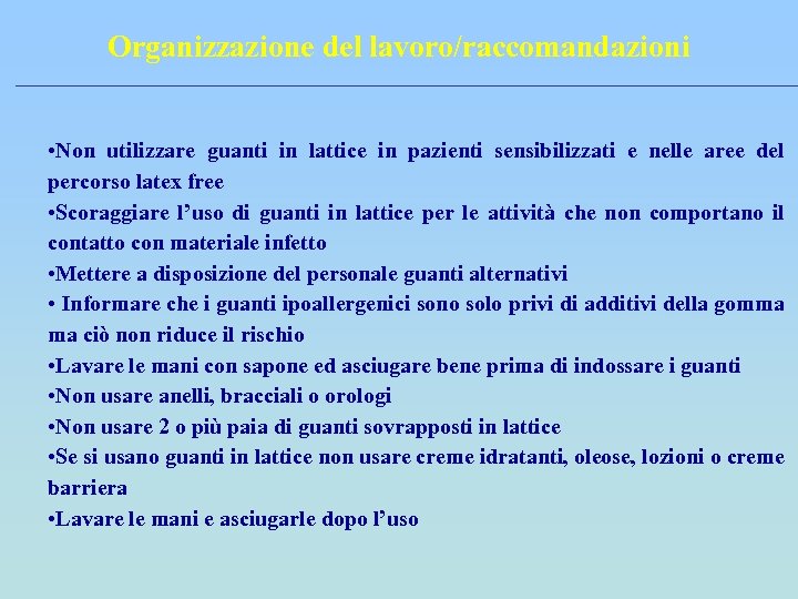 Organizzazione del lavoro/raccomandazioni • Non utilizzare guanti in lattice in pazienti sensibilizzati e nelle