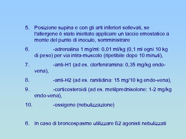 5. Posizione supina e con gli arti inferiori sollevati, se l'allergene è stato iniettato