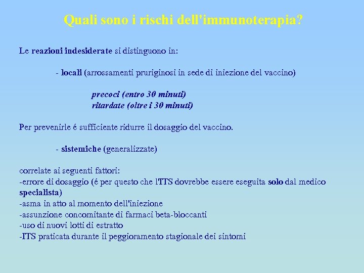 Quali sono i rischi dell'immunoterapia? Le reazioni indesiderate si distinguono in: - locali (arrossamenti